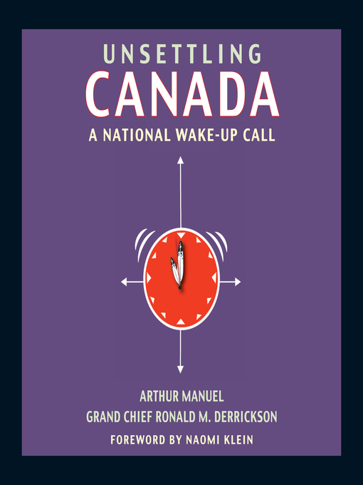 Title details for Unsettling Canada by Arthur Manuel - Available